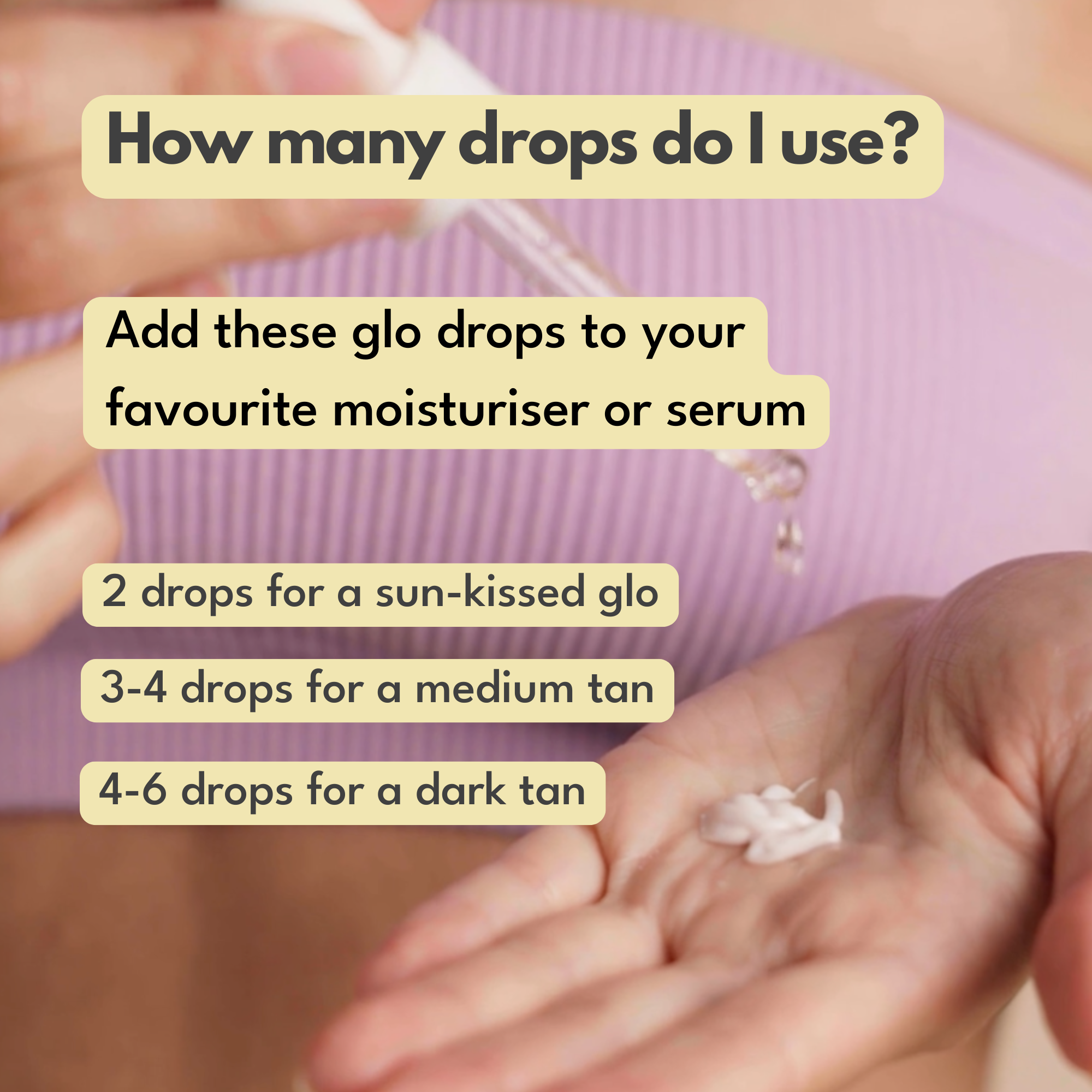 Hand holding a small amount of cream with text on how many drops to use for different tan intensities.